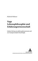 Yoga - Lebensphilosophie Und Erfahrungswissenschaft