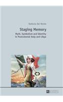 Staging Memory: Myth, Symbolism and Identity in Postcolonial Italy and Libya