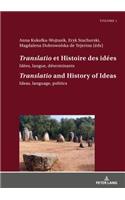 Translatio et Histoire des idées / Translatio and the History of Ideas: Idées, langue, déterminants. Tome 1 / Ideas, language, politics. Volume 1