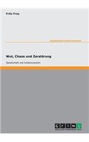 Wut, Chaos und Zerstörung. Gesellschaft und Ichbewusstsein