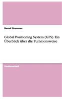 Global Positioning System (GPS). Ein Überblick über die Funktionsweise