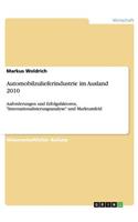 Automobilzulieferindustrie im Ausland 2010: Anforderungen und Erfolgsfaktoren, "Internationalisierungsanalyse" und Marktumfeld(German)