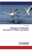 Biology of Helminth Parasites of Fishes and Birds