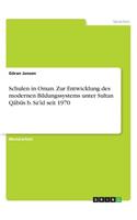 Schulen in Oman. Zur Entwicklung des modernen Bildungssystems unter Sultan Qābūs b. Sa'īd seit 1970