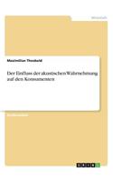 Der Einfluss der akustischen Wahrnehmung auf den Konsumenten