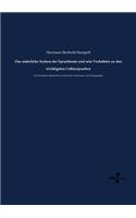 Das natürliche System der Sprachlaute und sein Verhältnis zu den wichtigsten Cultursprachen: mit besonderer Rücksicht auf deutsche Grammatik und Orthographie(German)