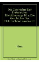 Die Geschichte Der Elektrischen Triebfahrzeuge