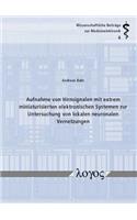 Aufnahme Von Hirnsignalen Mit Extrem Miniaturisierten Elektronischen Systemen Zur Untersuchung Von Lokalen Neuronalen Vernetzungen
