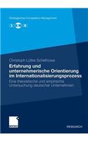 Erfahrung Und Unternehmerische Orientierung Im Internationalisierungsprozess: Eine Theoretische Und Empirische Untersuchung Deutscher Unternehmen