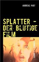 SPLATTER - Der blutige Film