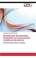 Simulación de plasmas mediante las ecuaciones cinéticas de deriva