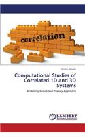 Computational Studies of Correlated 1d and 3D Systems