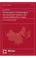 Die Rezeption Und Konvergenz Des Deutschen Handels- Und Gesellschaftsrechts in Japan