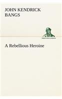 A Rebellious Heroine: (English)