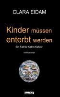 Kinder müssen enterbt werden: (1 Ein Fall Für Katrin Kehrer)