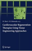 Cardiovascular Regeneration Therapies Using Tissue Engineering Approaches