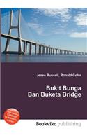 Bukit Bunga Ban Buketa Bridge: (English)