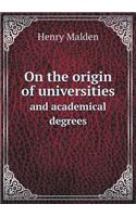 On the origin of universities and academical degrees: (English)