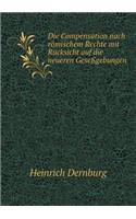 Die Compensation nach römischem Rechte mit Rücksicht auf die neueren Geseßgebungen