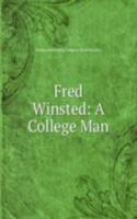 Fred Winsted: A College Man