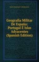 Geografia Militar De Espana: Portugal E Islas Adyacentes (Spanish Edition)