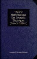 Theorie Mathematique Des Courants Electriques (French Edition)