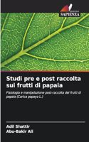 Studi pre e post raccolta sui frutti di papaia