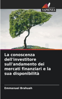 conoscenza dell'investitore sull'andamento dei mercati finanziari e la sua disponibilità