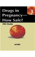 Drugs in Pregnancy- How Safe?