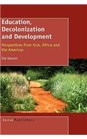 Education, Decolonization and Development: Perspectives from Asia, Africa and the Americas