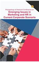 Proceedings of National Conference on Emerging Issues in Marketing and HR in Current Corporate Scenario