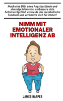Nimm mit emotionaler Intelligenz ab: Den Weg zu einem gesunden Körper und innerem Gleichgewicht finden