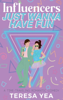 Influencers Just Wanna Have Fun: (3 Time Travelers)