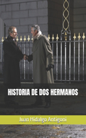 Historia de DOS Hermanos
