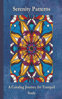 Serenity Patterns: A Mandala Coloring Journey for Tranquil Souls
