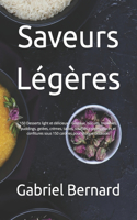 Saveurs Légères: 150 Desserts light et délicieux - Gâteaux, biscuits, brownies, puddings, gelées, crèmes, tartes, soufflés, crêpes, glaces et confitures sous 150 cal