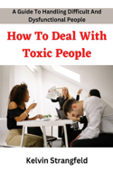 How To Deal With Toxic People