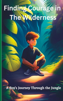 Finding Courage in the Wilderness: A Boy's Journey Through the Jungle