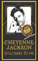Cheyenne Jackson Coloring Book: Humoristic and Snarky Coloring Book Inspired By Cheyenne Jackson