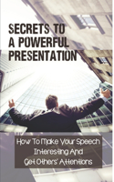 Secrets To A Powerful Presentation