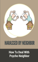 Harassed By Neighbor