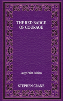 The Red Badge Of Courage - Large Print Edition