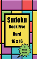 Sudoku Book FIVE Hard 16 X 16: Unique Puzzles for you to get your brain in gear working on these addictive Brain Teasers. Ideal Gift for Family & Friends