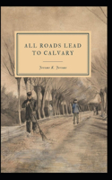 All Roads Lead to Calvary Annotated
