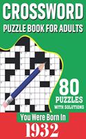 You Were Born In 1932: Crossword Puzzle Book For Adults: 80 Large Print Unique Crossword Logic And Challenging Brain Game Puzzles Book With Solutions For Adults Seniors Me