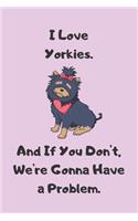 I Love Yorkies. And If You Don't, We're Gonna Have a Problem - Sketchbook