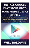 Install Google Play Store Onto Your Kindle Device Swiftly