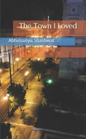 The Town I Loved