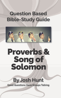 Question-based Bible Study Guide -- Proverbs / Song of Songs