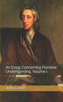 An Essay Concerning Humane Understanding, Volume I.